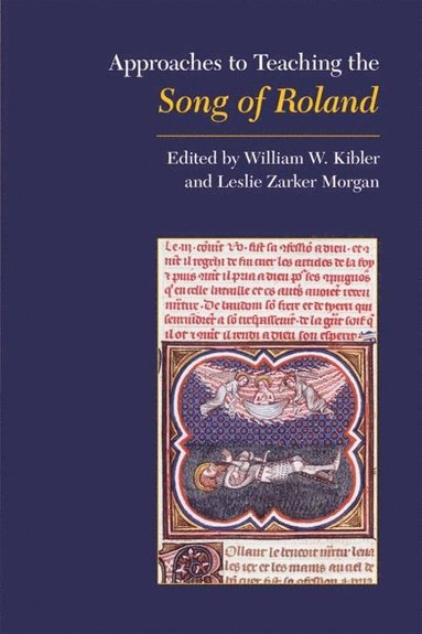 Modern Language Association, William W. Kibler, Leslie Zarker Morgan, William W Kibler - Approaches to Teaching the Song of Roland, Häftad