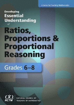 Joanne Lobato, Amy Ellis - Developing Essential Understanding of Ratios, Proportions, and Proportional Reasoning in Grades 6-8, Häftad