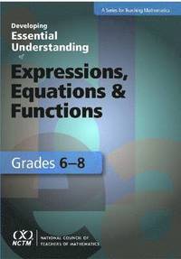 bokomslag Developing Essential Understanding of Expressions, Equations, and Functions for Teaching Math in Grades 6-8