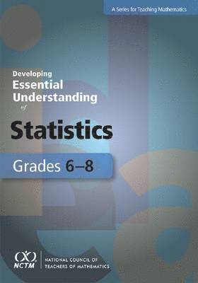 Developing Essential Understanding of Statistics for Teaching Mathematics in Grades 6-8 1