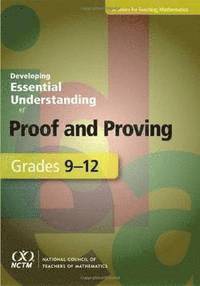 Developing Essential Understanding of Proof and Proving for Teaching Mathematics in Grades 9-12 1