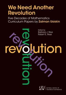 Zalman Usiskin, Barbara Reys, Robert Reys - We Need Another Revolution, Inbunden