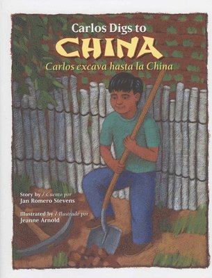 Jan Romero Stevens - Carlos Digs to China / Carlos Excava Hasta La China, Inbunden