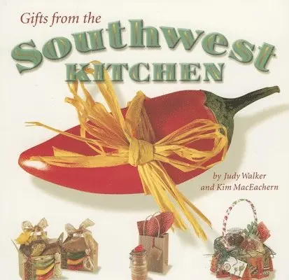 Judy Walker, Kim Maceachern - Gifts from the Southwest Kitchen, Häftad. Tillgänglighet: Tillfälligt slut