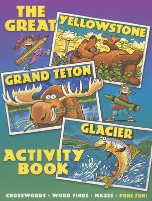 Great Yellowstone, Grand Teton, Glacier Activity Book., Häftad