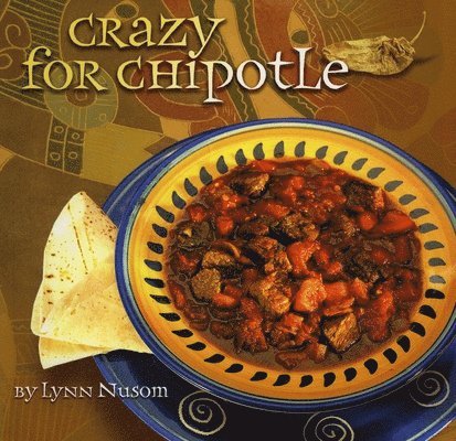 Lynn Nusom - Crazy for Chipotle, Häftad