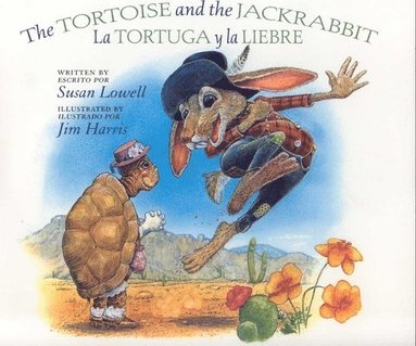 Susan Lowell - Tortoise and the Jackrabbit / La Tortuga y la Liebre, Häftad