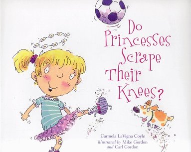 Carmela LaVigna Coyle - Do Princesses Scrape Their Knees?, Inbunden