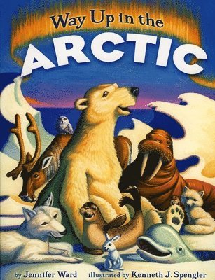 Jennifer Ward - Way Up in the Arctic, Inbunden. Tillgänglighet: Tillfälligt slut