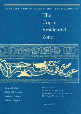 Gordon R. Willey, Richard M. Leventhal, Arthur A. Demarest, William L. Fash Jr. - Ceramics and Artifacts from Excavations in the Copan Residential Zone, Häftad