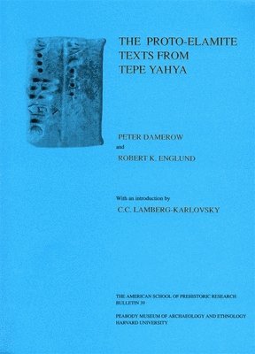 Peter Damerow, Robert K. Englund - The Proto-Elamite Texts from Tepe Yahya, Häftad