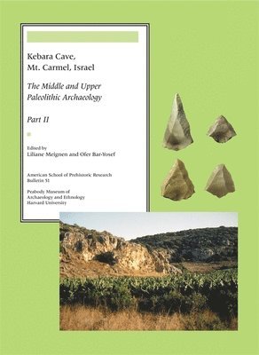 Liliane Meignen, Ofer Bar-Yosef - Kebara Cave, Mt. Carmel, Israel, Part II – The Middle and Upper Paleolithic Archaeology, Häftad
