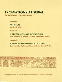 bokomslag Excavations at Seibal, Department of Peten, Guatemala: II 1. Artifacts. 2. A Reconnaissance of Cancuen. 3. A Brief Reconnaissance of Itzan