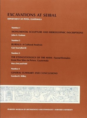 Excavations at Seibal, Department of Peten, Guatemala: V 1. Monumental Sculpture and Hieroglyphic Inscriptions. 2. Burials. 3. The Ethnozoology of the Maya. 4. General Summary and Conclusions 1