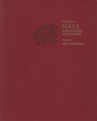Ian Graham - Corpus of Maya Hieroglyphic Inscriptions, Volume 1: Introduction, Häftad