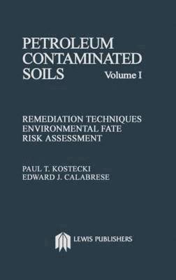 USA) Kostecki, Paul T. (University of Massachusetts, Amherst, Massachusetts, Paul T. Kostecki - Petroleum Contaminated Soils, Volume I, Inbunden