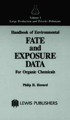 USA) Howard, Philip H. (Syracuse Research Corporation, Syracuse, New York, Philip H. Howard - Handbook of Environmental Fate and Exposure Data for Organic Chemicals, Volume I, Inbunden