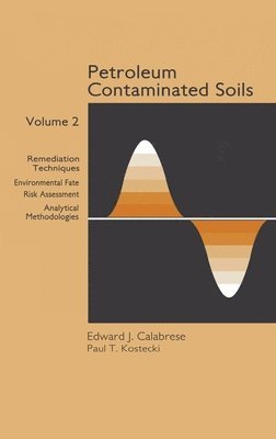 USA) Kostecki, Paul T. (University of Massachusetts, Amherst, Massachusetts, Paul T. Kostecki - Petroleum Contaminated Soils, Volume II, Inbunden