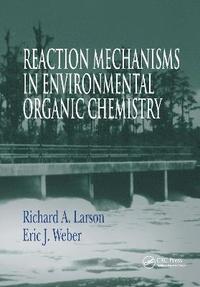 bokomslag Reaction Mechanisms in Environmental Organic Chemistry