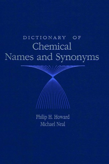 Philip H. Howard, Michael Neal - Dictionary of Chemical Names and Synonyms, Inbunden