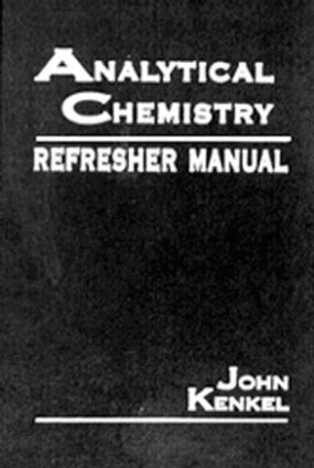 John Kenkel - Analytical Chemistry Refresher Manual, Inbunden