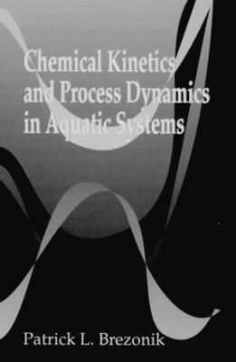 Patrick L. Brezonik, USA) Brezonik, Patrick L. (University of Minnesota, Saint Paul, Minnesota, Patrickl Brezonik, PatrickL. Brezonik - Chemical Kinetics and Process Dynamics in Aquatic Systems, Inbunden