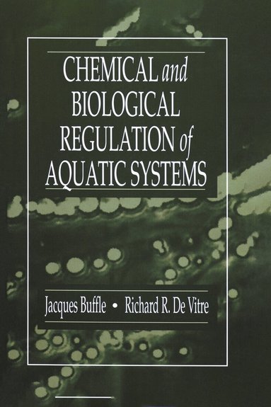 Jacques Buffle, Richard R. DeVitre - Chemical and Biological Regulation of Aquatic Systems, Inbunden
