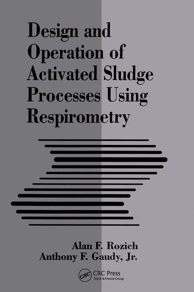 Alan Rozich, Anthony Gaudy, Jr. - Design and Operation of Activated Sludge Processes Using Respirometry, Inbunden