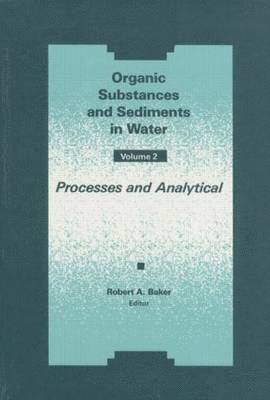 Organic Substances and Sediments in Water, Volume II 1