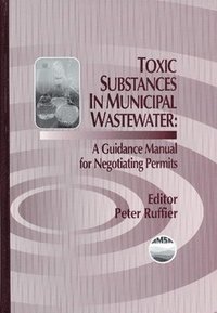 bokomslag Toxic Substances in Municipal Waste WaterA Guidance Manual for Negotiating Permits
