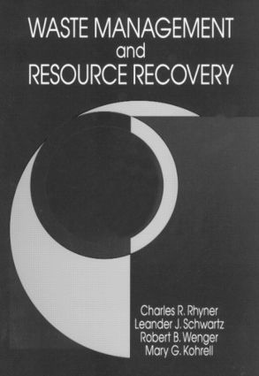 Charles R. Rhyner, Leander J. Schwartz, Robert B. Wenger, Mary G. Kohrell - Waste Management and Resource Recovery, Inbunden
