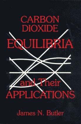 bokomslag Carbon Dioxide Equilibria and Their Applications