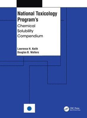 Lawrence H. Keith, Douglas B. Walters, USA) Keith, Lawrence H. (Instant Reference Sources, Monroe, Georgia - National Toxicology Program's Chemical Solubility Compendium, Inbunden