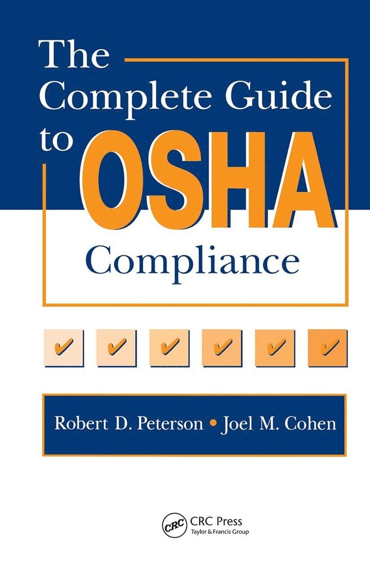Joel M. Cohen, Robert D. Peterson, USA) Cohen, Joel M. (The Cohen Group, San Mateo, California, USA) Peterson, Robert D. (Robert D. Peterson Law Corporation, Rocklin, California - Complete Guide to OSHA Compliance, Inbunden