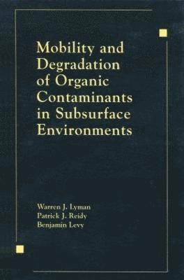 bokomslag Mobility and Degradation of Organic Contaminants in Subsurface Environments