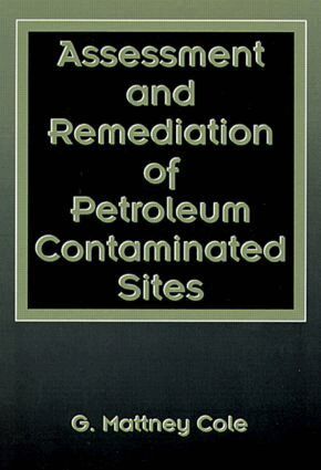 G. Mattney Cole - Assessment and Remediation of Petroleum Contaminated Sites, Inbunden