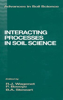 R.J. Wagenet, Philippe Baveye, B.A. Stewart - Interacting Processes in Soil Science, Inbunden