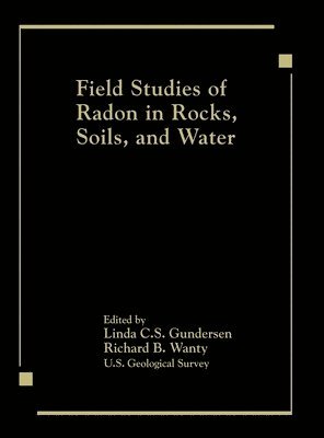 Field Studies of Radon in Rocks, Soils, and Water 1