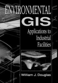 bokomslag Environmental GIS Applications to Industrial Facilities