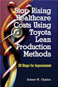 bokomslag Stop Rising Healthcare Costs Using Toyota Lean Production Methods