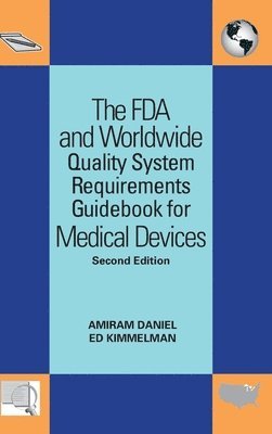 bokomslag The FDA and Worldwide Quality System Requirements Guidebook for Medical Devices