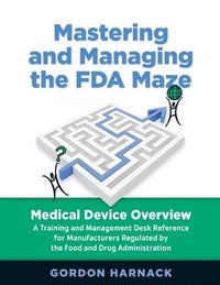 bokomslag Mastering and Managing the FDA Maze