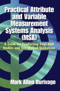 bokomslag Practical Attribute and Variable Measurement Systems Analysis (MSA)