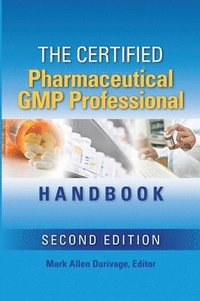 bokomslag The Certified Pharmaceutical GMP Professional Handbook