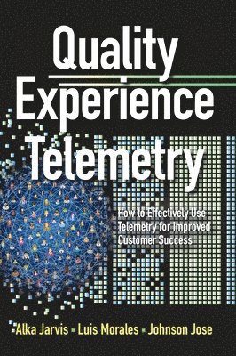 Alka Jarvis, Luis Morales, Johnson Jose - Quality Experience Telemetry, Inbunden