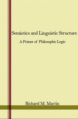 Richard M. Martin - Semiotics and Linguistic Structure, Inbunden