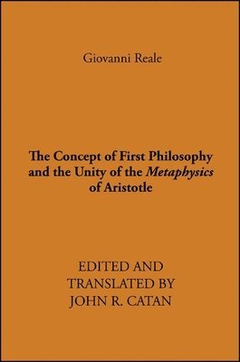 Giovanni Reale, John R. Catan, John R Catan - Concept of First Philosophy and the Unity of the Metaphysics of Aristotle, Inbunden