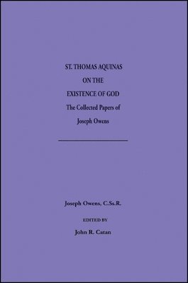 Joseph Owens, John R. Catan - Saint Thomas Aquinas on the Existence of God, Häftad