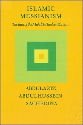 bokomslag Islamic Messianism: The Idea of Mahdi in Twelver Shi&#703;ism