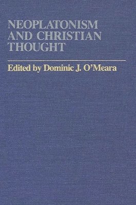 Dominic J. O'Meara - Neoplatonism and Christian Thought, Häftad
